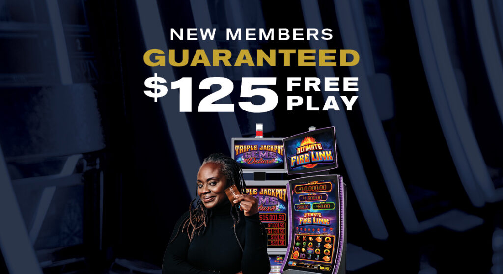 New members guaranteed $125 Free Play